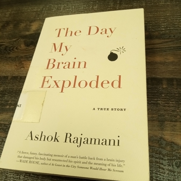 The Day My Brain Exploded by Ashok Rajamani Aneurysm Brain Injury AVM Epilepsy - Picture 1 of 1